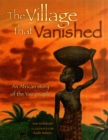 The Village That Vanished : An African Story of the Yao People - Book