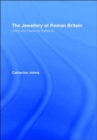 The Jewellery Of Roman Britain : Celtic and Classical Traditions - Book