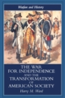 The War for Independence and the Transformation of American Society : War and Society in the United States, 1775-83 - Book