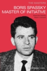 The Masters : Boris Spassky Master of Initiative - Book