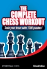 The Complete Chess Workout : Train Your Brain with 1200 Puzzles! - Book