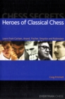 Chess Secrets: Heroes of Classical Chess : Learn from Carlsen, Anand, Fischer, Smyslov and Rubinstein - Book
