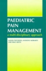 Paediatric Pain Management : A Multi-Disciplinary Approach - Book