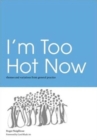 I'm Too Hot Now : Themes and Variations from General Practice - Book