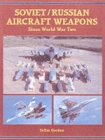 Soviet/Russian Aircraft Weapons : Since World War Two - Book