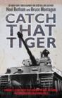 Catch That Tiger : Churchill's Secret Order That Launched the Most Astounding and Dangerous Mission of World War II - Book