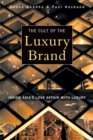 The Cult of the Luxury Brand : Inside Asia's Love Affair with Luxury - Book