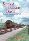 Steam Tracked Back : Trains in Retrospective 1967-1960 - Book