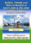 Buses, Trams and Trolleybuses of Scotland & Ireland 1950s-1970s : The Operators and Their Vehicles - Book