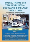 Buses, Trams and Trolleybuses of Scotland & Ireland 1950s-1970s : The Oerators and Their Vehicles - Book