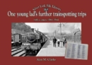 One Young Lads Further Trainspotting Trips with a camera1961-1964 - Book