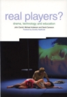 Real Players? : Drama, Technology and Education - Book