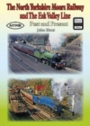 The North Yorkshire Moors Railway and the Esk Valley Line Past & Present - Book