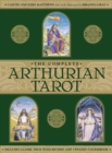 The Complete Arthurian Tarot : Includes classic deck with revised and updated coursebook - Book