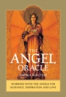 The Angel Oracle : Working with the Angels for Guidance, Inspiration and Love - Book