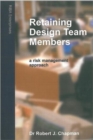 Retaining Design Team Members : An Architect's Guide to Managing Changes - Book