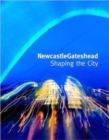 NewcastleGateshead : Shaping the City - Book
