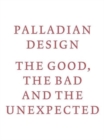 Palladian Design - The Good, the Bad and the Unexpected - Book