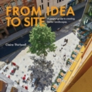 From Idea to Site : A project guide to creating better landscapes - Book