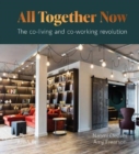 All Together Now : The co-living and co-working revolution - Book