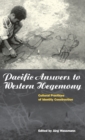 Pacific Answers to Western Hegemony : Cultural Practices of Identity Construction - Book