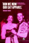 'Don We Now Our Gay Apparel' : Gay Men's Dress in the Twentieth Century - Book