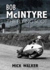 Bob McIntyre : The Flying Scot - Book