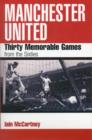 Manchester United : Thirty Memorable Games from the Sixties - Book