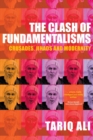The Clash of Fundamentalisms : Crusades, Jihads and Modernity - Book