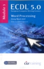 ECDL Syllabus 5.0 Module 3 Word Processing Using Word 2007 : Module 3 - Book