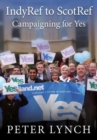 IndyRef to ScotRef : Campaigning for Yes - Book