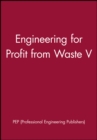 Engineering for Profit from Waste V - Book