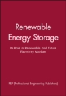Renewable Energy Storage : Its Role in Renewable and Future Electricity Markets - Book
