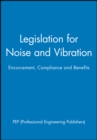 Legislation for Noise and Vibration : Encorcement, Compliance and Benefits - Book