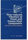 Flow-Induced Vibration of Power and Process Plant Components - Book