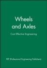 Wheels and Axles : Cost Effective Engineering - Book