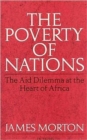 The Poverty of Nations : Aid Dilemma at the Heart of Africa - Book