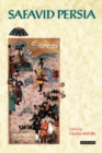 Safavid Persia : The History and Politics of an Islamic Society - Book