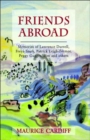 Friends Abroad : Memories of Patrick Leigh-Fermor, Lawrence Durrell, Peggy Gugenheim, Freya Stark and Others - Book