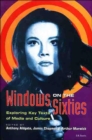 Windows on the Sixties : Exploring Key Texts of Media and Culture - Book