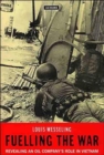 Fuelling the War : Revealing an Oil Company's Role in Vietnam - Book