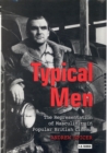Typical Men : The Representation of Masculinity in Popular British Cinema - Book