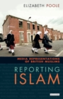 Reporting Islam : Media Representations of British Muslims - Book