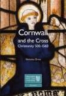 Cornwall and the Cross : Christianity 500-1560 - Book