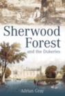 Sherwood Forest and the Dukeries - Book