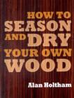 How to Season and Dry Your Own Wood - Book