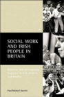 Social work and Irish people in Britain : Historical and contemporary responses to Irish children and families - Book