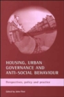 Housing, urban governance and anti-social behaviour : Perspectives, policy and practice - Book
