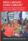 New Labour/hard labour? : Restructuring and resistance inside the welfare industry - Book