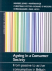 Ageing in a consumer society : From passive to active consumption in Britain - Book